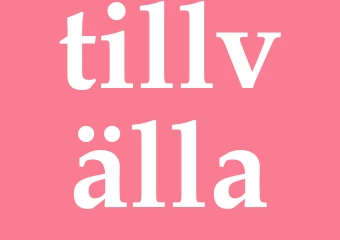Synonym tillvälla
