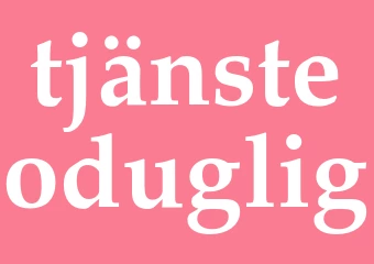 Synonym tjänsteoduglig
