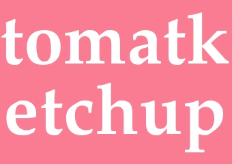Synonym tomatketchup