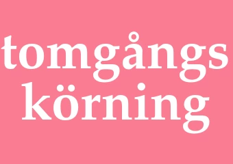 Synonym tomgångskörning