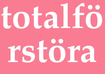 Synonym totalförstöra