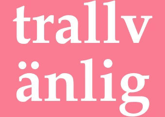 Synonym trallvänlig
