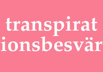 Synonym transpirationsbesvär