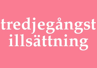 Synonym tredjegångstillsättning