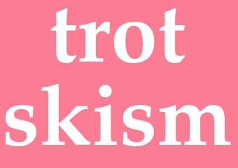 Synonym trotskism