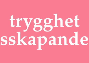 Synonym trygghetsskapande