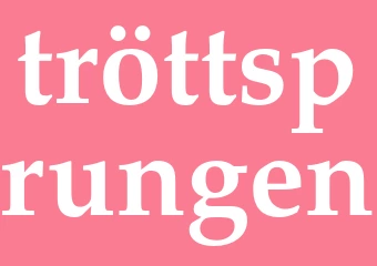 Synonym tröttsprungen
