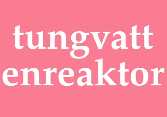 Synonym tungvattenreaktor