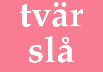 Synonym tvärslå