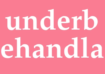 Synonym underbehandla