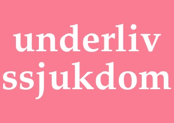 Synonym underlivssjukdom