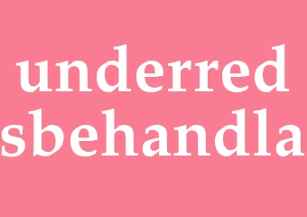 Synonym underredsbehandla
