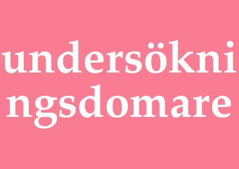 Synonym undersökningsdomare