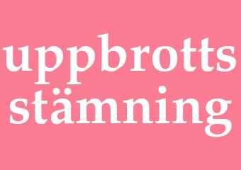 Synonym uppbrottsstämning