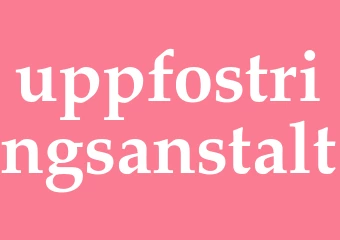 Synonym uppfostringsanstalt