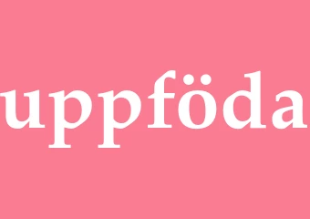Synonym uppföda