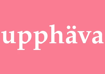 Synonym upphäva