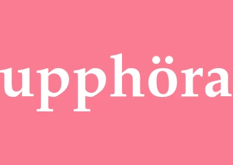 Synonym upphöra