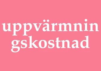 Synonym uppvärmningskostnad