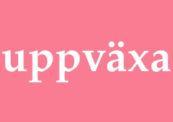 Synonym uppväxa