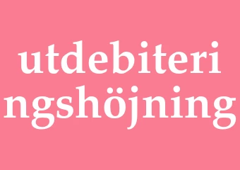 Synonym utdebiteringshöjning