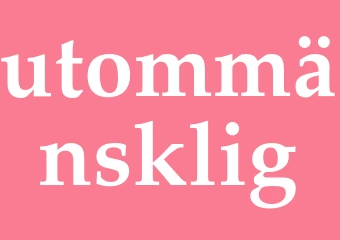 Synonym utommänsklig