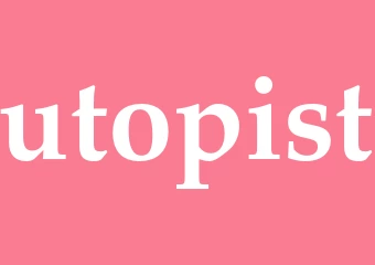 Synonym utopist