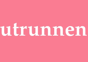 Synonym utrunnen