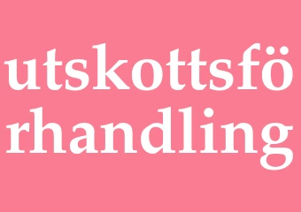 Synonym utskottsförhandling