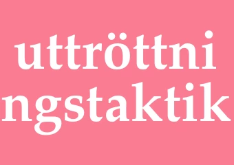 Synonym uttröttningstaktik