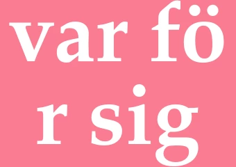 Synonym var för sig