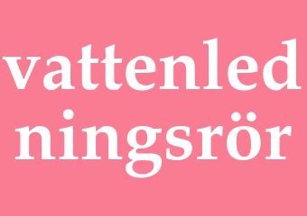 Synonym vattenledningsrör