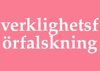 Synonym verklighetsförfalskning