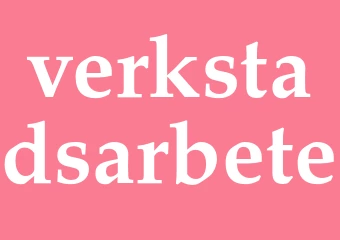 Synonym verkstadsarbete