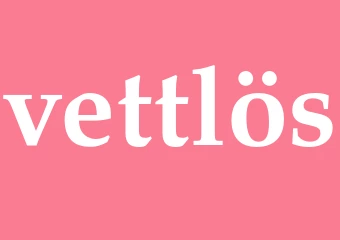 Synonym vettlös