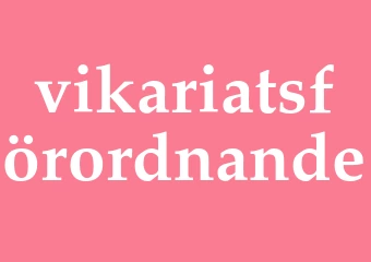 Synonym vikariatsförordnande