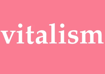 Synonym vitalism