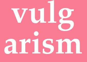 Synonym vulgarism