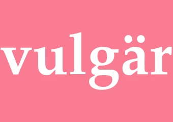 Synonym vulgär