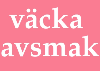 Synonym väcka avsmak