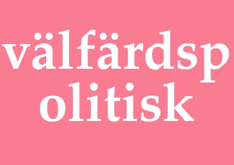 Synonym välfärdspolitisk