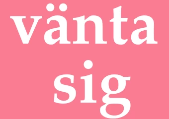 Synonym vänta sig