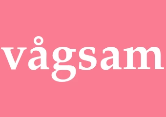 Synonym vågsam