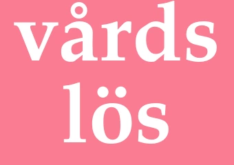 Synonym vårdslös