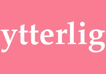 Synonym ytterlig