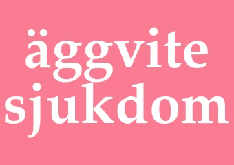 Synonym äggvitesjukdom