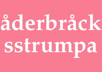 Synonym åderbråcksstrumpa