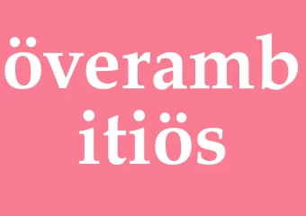 Synonym överambitiös