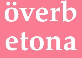Synonym överbetona