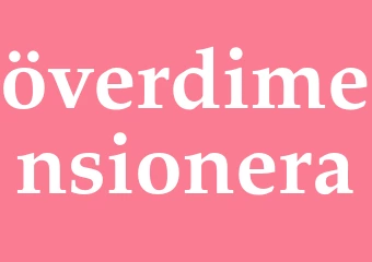 Synonym överdimensionera